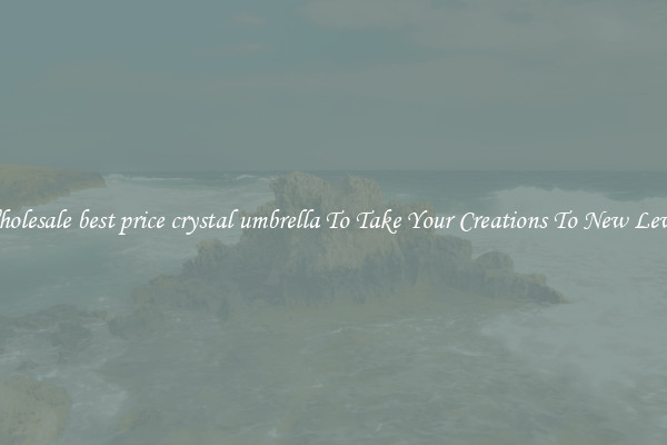 Wholesale best price crystal umbrella To Take Your Creations To New Levels