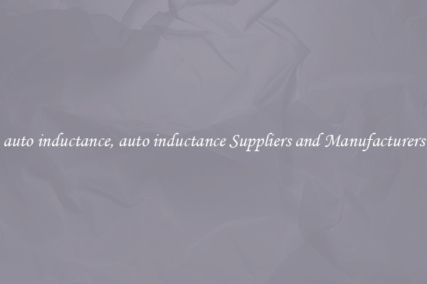 auto inductance, auto inductance Suppliers and Manufacturers