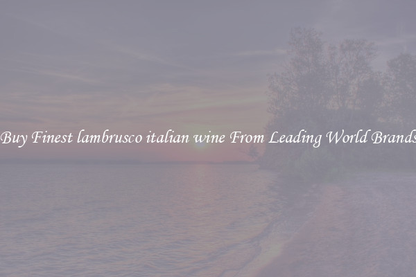 Buy Finest lambrusco italian wine From Leading World Brands