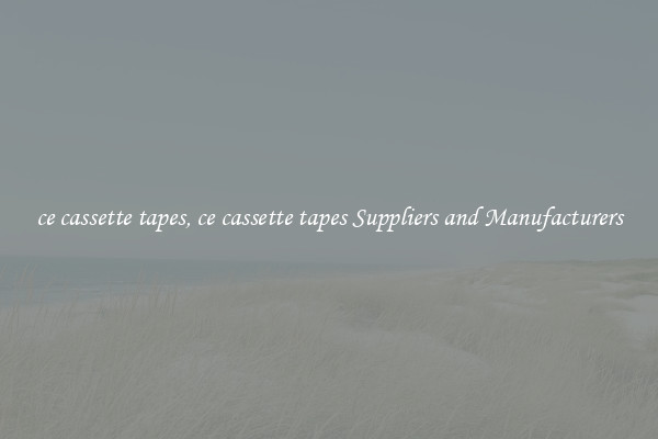 ce cassette tapes, ce cassette tapes Suppliers and Manufacturers