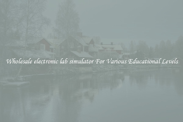 Wholesale electronic lab simulator For Various Educational Levels