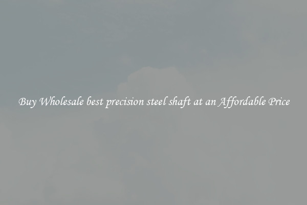 Buy Wholesale best precision steel shaft at an Affordable Price