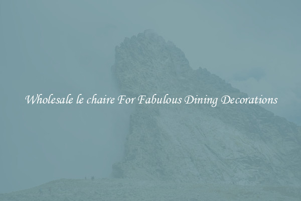 Wholesale le chaire For Fabulous Dining Decorations