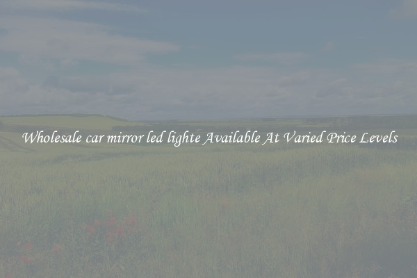 Wholesale car mirror led lighte Available At Varied Price Levels