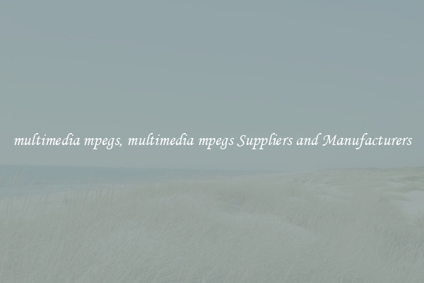multimedia mpegs, multimedia mpegs Suppliers and Manufacturers