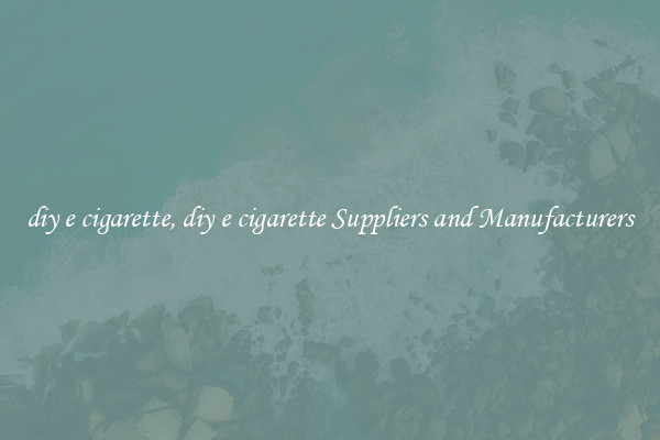 diy e cigarette, diy e cigarette Suppliers and Manufacturers