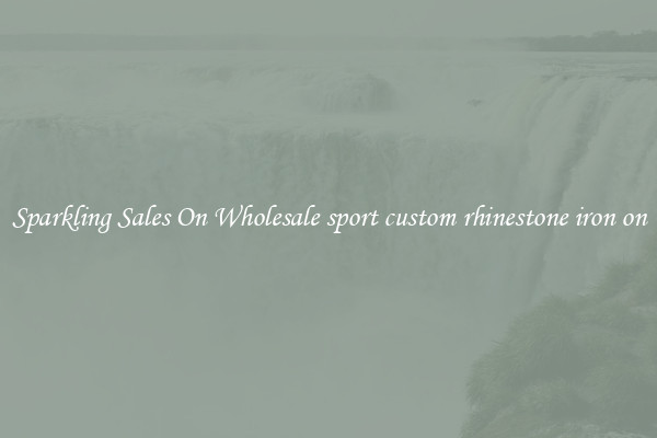 Sparkling Sales On Wholesale sport custom rhinestone iron on