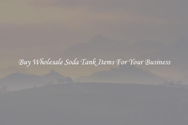 Buy Wholesale Soda Tank Items For Your Business