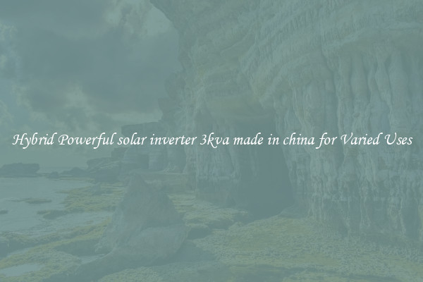 Hybrid Powerful solar inverter 3kva made in china for Varied Uses