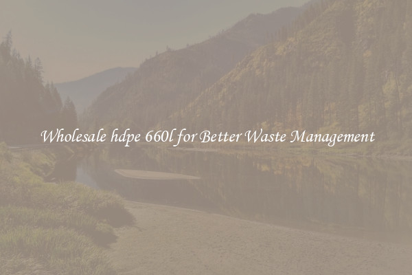 Wholesale hdpe 660l for Better Waste Management