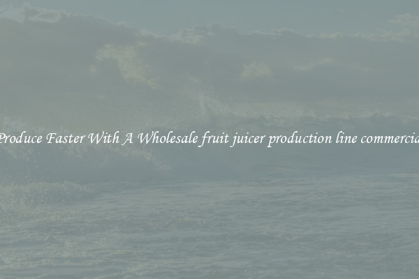 Produce Faster With A Wholesale fruit juicer production line commercial