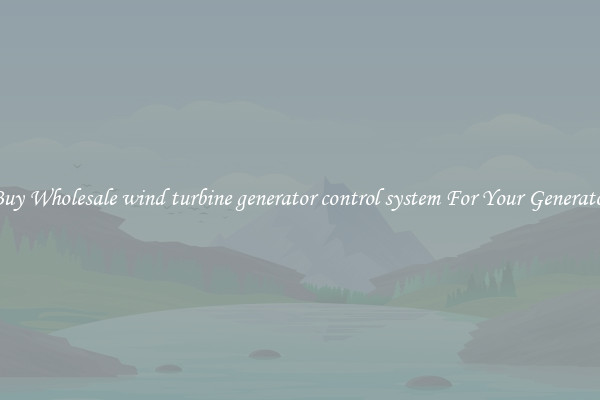 Buy Wholesale wind turbine generator control system For Your Generator