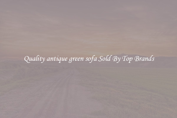 Quality antique green sofa Sold By Top Brands