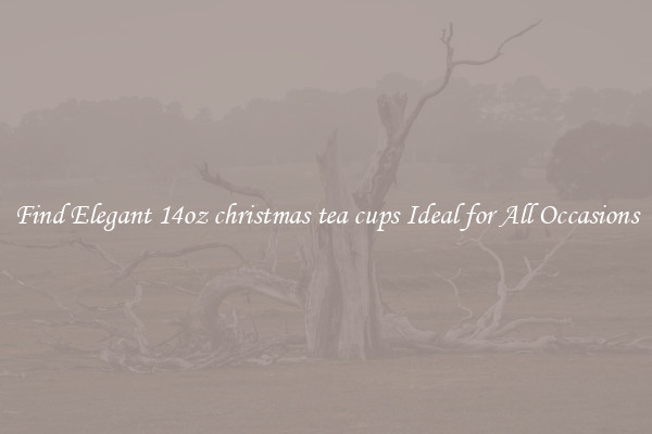 Find Elegant 14oz christmas tea cups Ideal for All Occasions