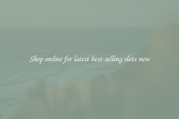 Shop online for latest best-selling slots new