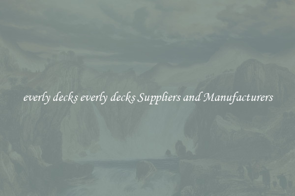 everly decks everly decks Suppliers and Manufacturers