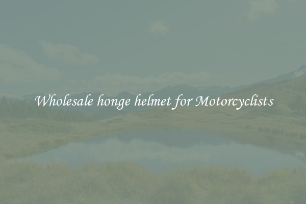 Wholesale honge helmet for Motorcyclists