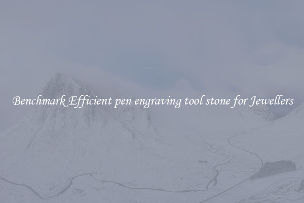 Benchmark Efficient pen engraving tool stone for Jewellers