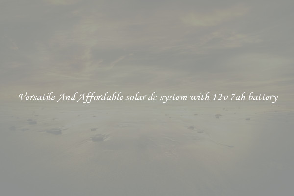 Versatile And Affordable solar dc system with 12v 7ah battery