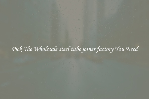 Pick The Wholesale steel tube joiner factory You Need