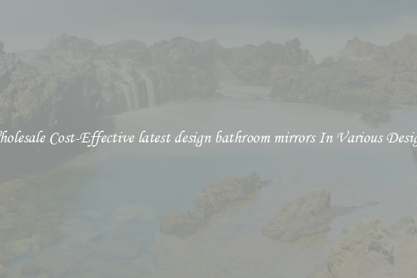 Wholesale Cost-Effective latest design bathroom mirrors In Various Designs