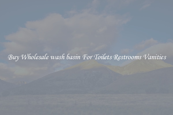 Buy Wholesale wash basin For Toilets Restrooms Vanities