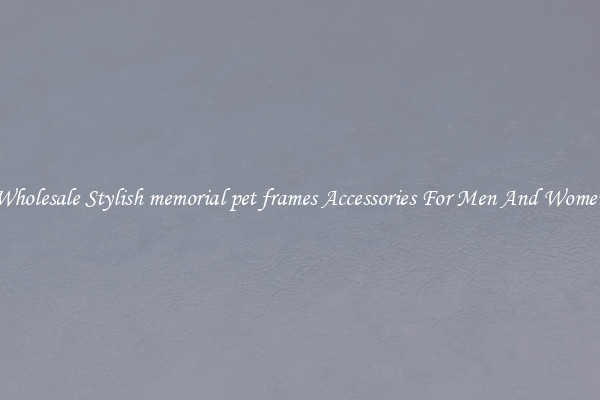 Wholesale Stylish memorial pet frames Accessories For Men And Women