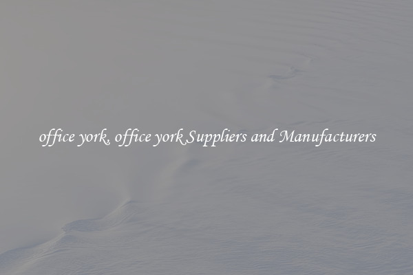 office york, office york Suppliers and Manufacturers