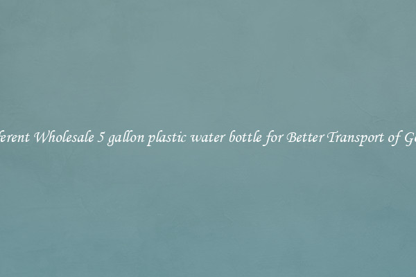 Different Wholesale 5 gallon plastic water bottle for Better Transport of Goods 