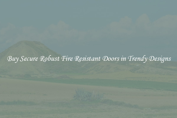 Buy Secure Robust Fire Resistant Doors in Trendy Designs